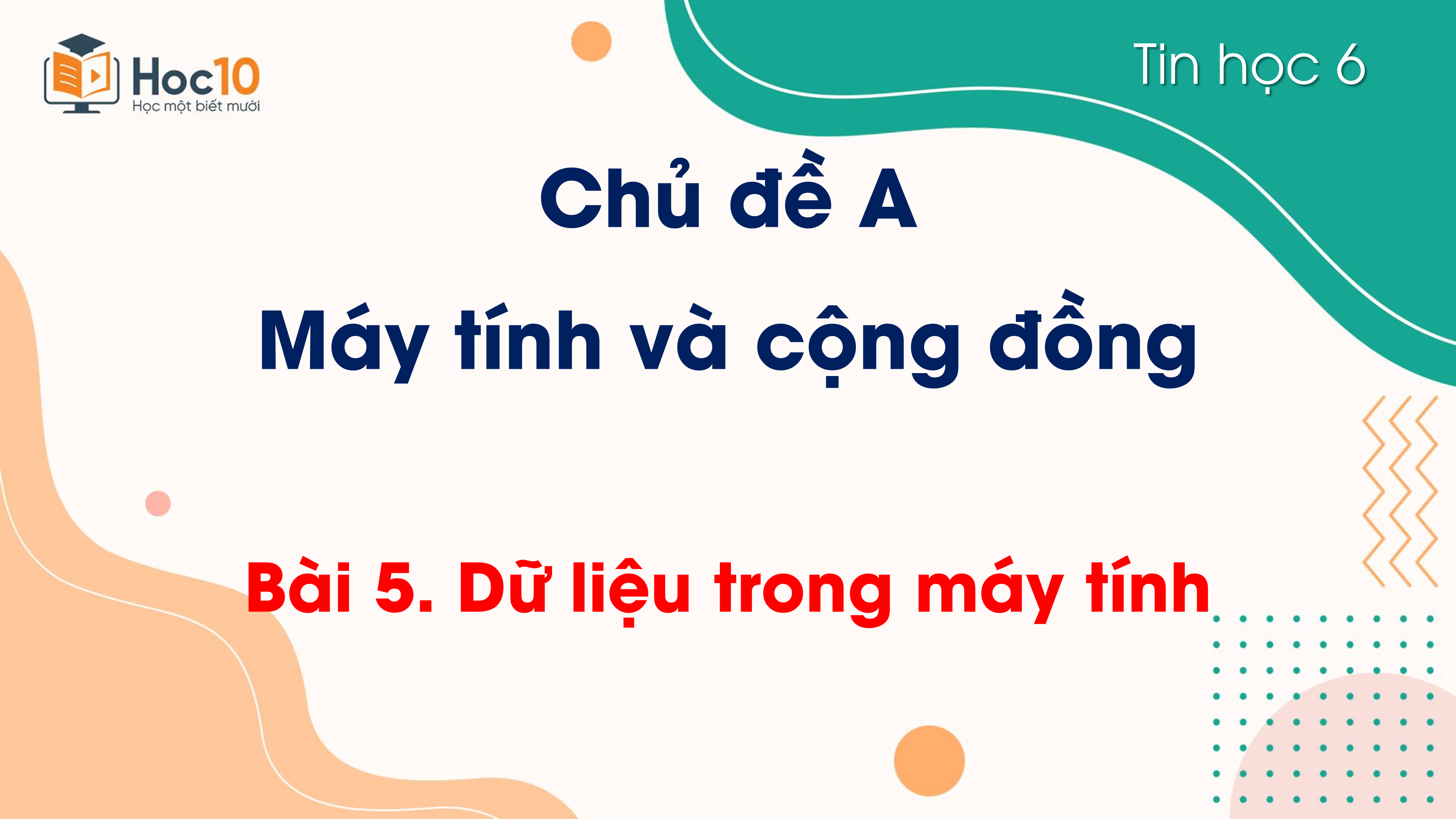 Chủ đề A - Bài 5. Dữ liệu trong máy tính