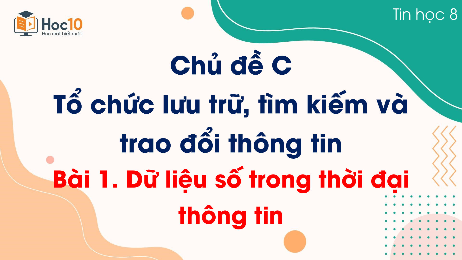 Chủ đề C - Bài 1. Dữ liệu số trong thời đại thông tin