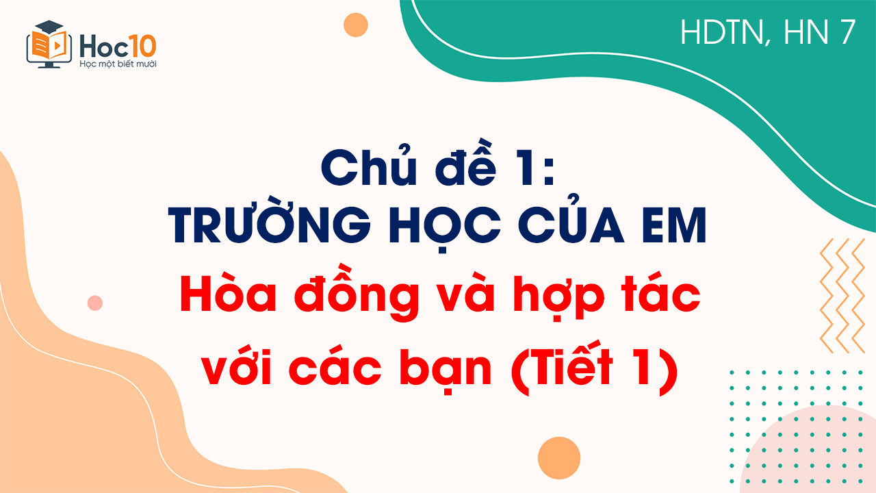 Chủ đề 1 - Hòa đồng và hợp tác với các bạn (Tiết 1)