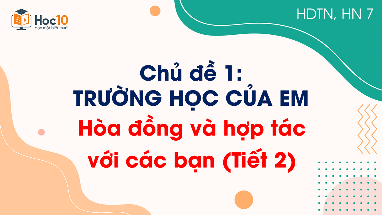 Chủ đề 1 - Hòa đồng và hợp tác với các bạn (Tiết 2)