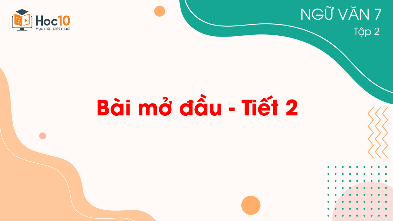 Bài mở đầu - Tiết 2