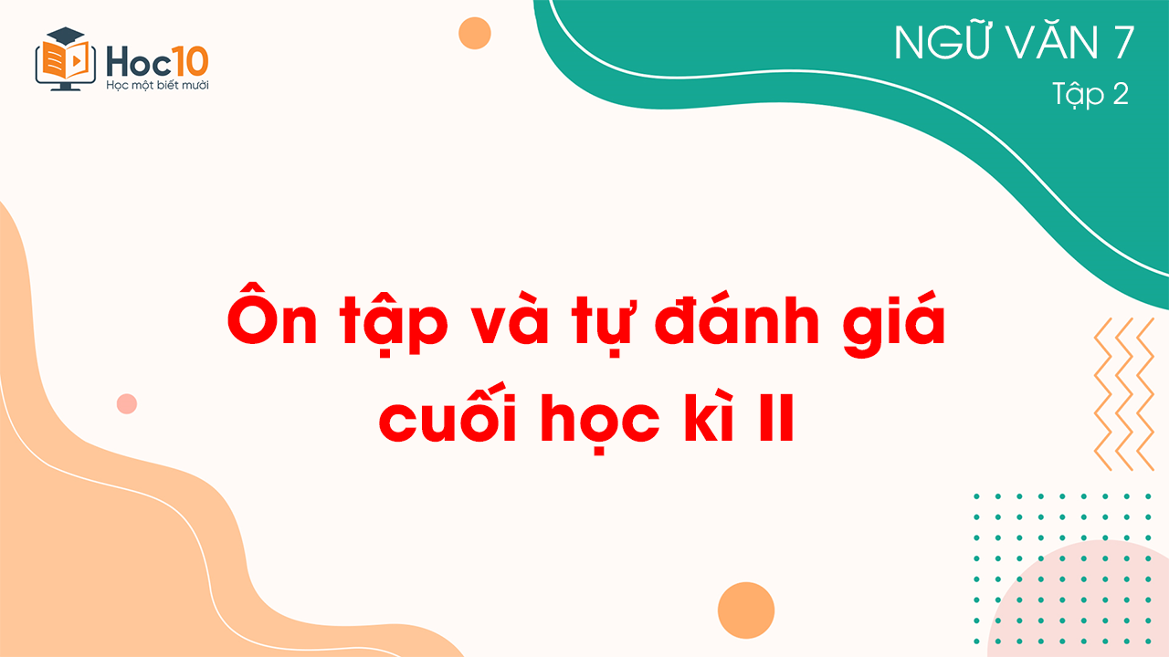 Ôn tập và tự đánh giá cuối học kì II