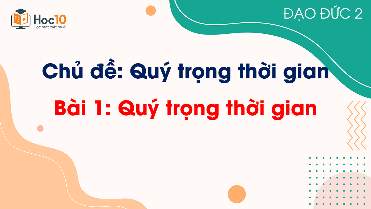Bài 1 - Quý trọng thời gian