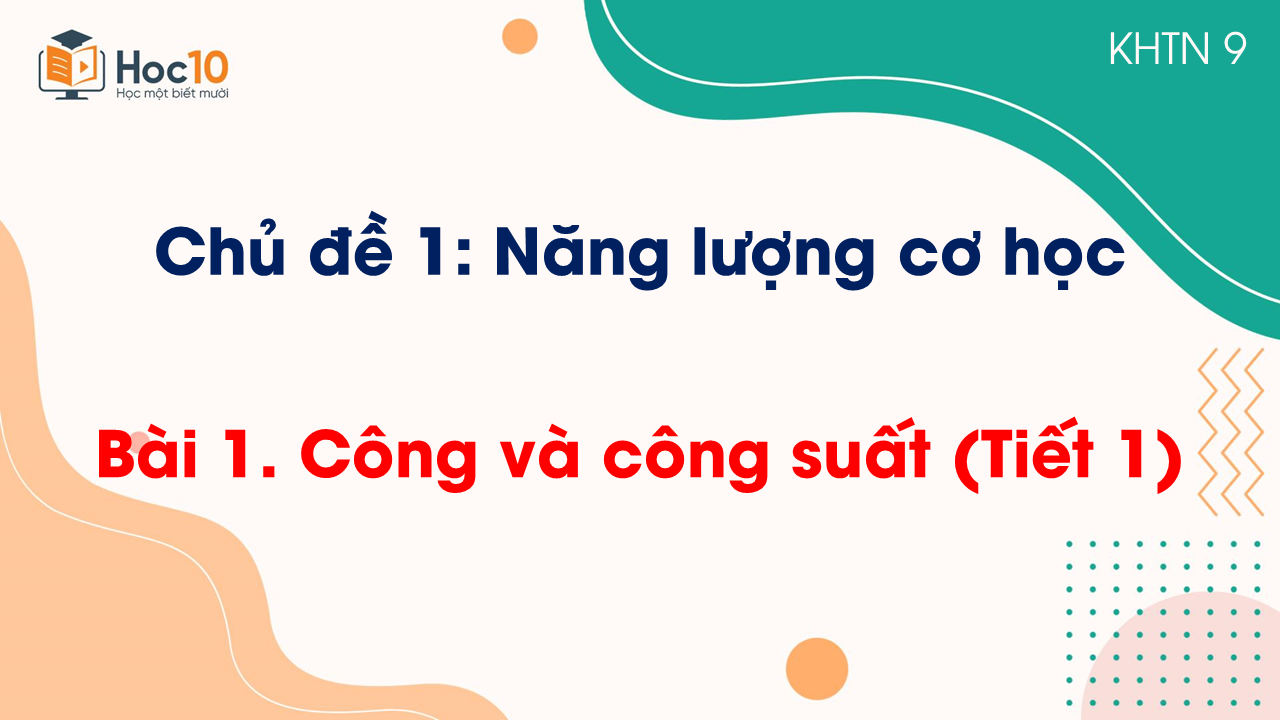 Bài 1. Công và công suất (Tiết 1)