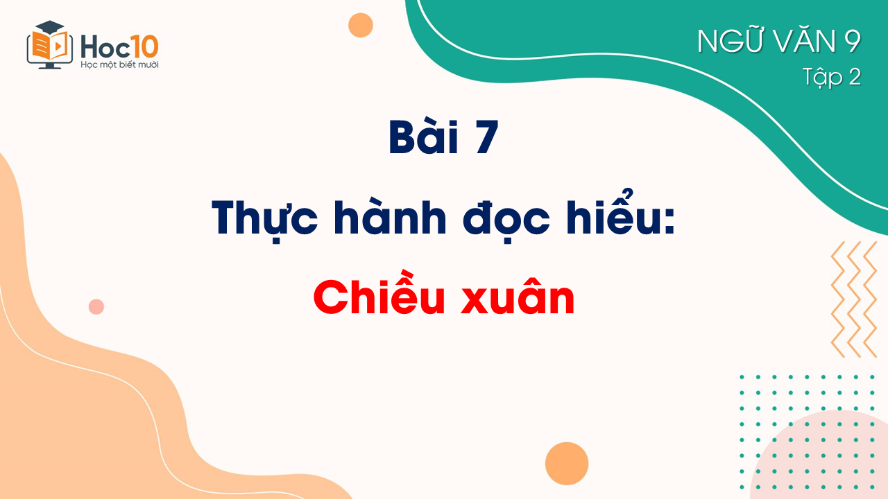 Bài 7_Thực hành đọc hiểu_Chiều xuân