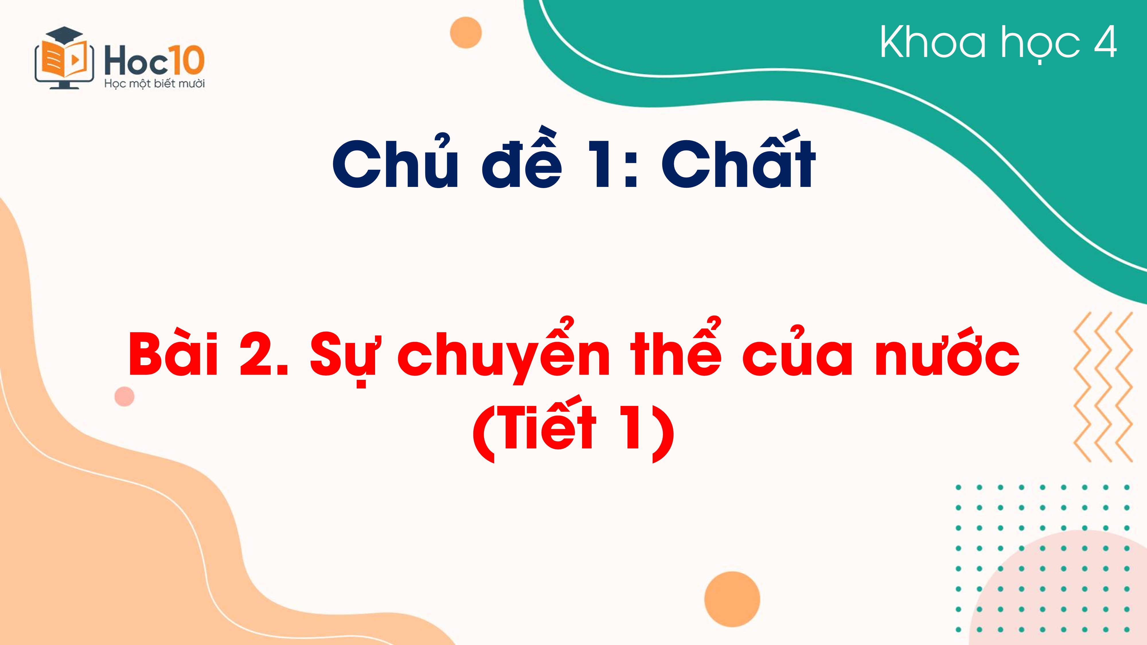 Chủ đề 1 - Bài 2. Sự chuyển thể của nước (Tiết 1)