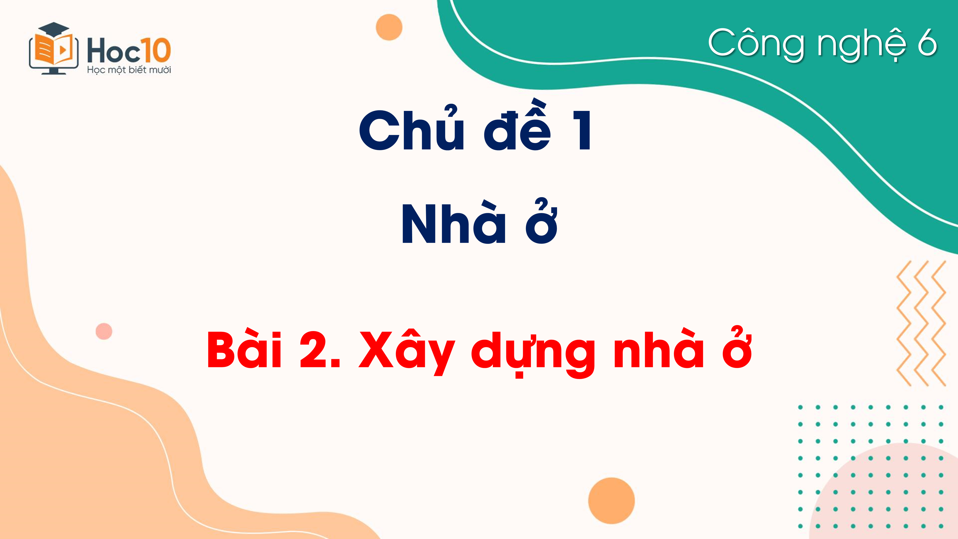 Chủ đề 1 - Bài 2. Xây dựng nhà ở
