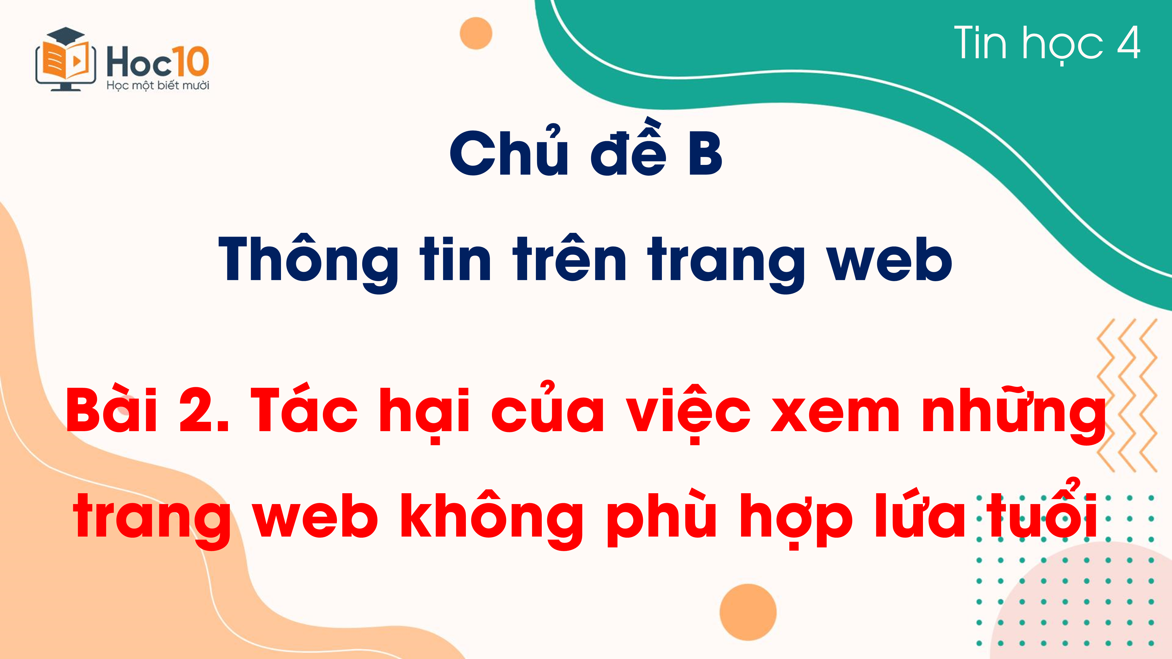 Chủ đề B - Bài 2. Tác hại của việc xem những trang web không phù hợp lứa tuổi