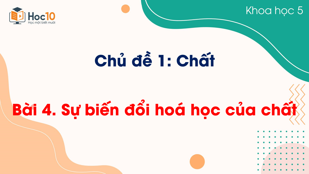 Bài 4. Sự biến đổi hoá học của chất