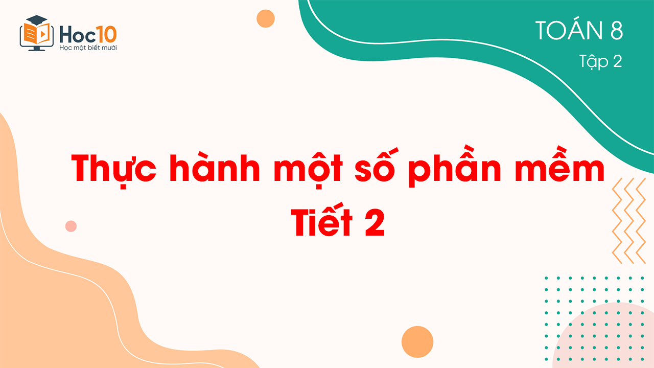 Thực hành một số phần mềm - TIết 2