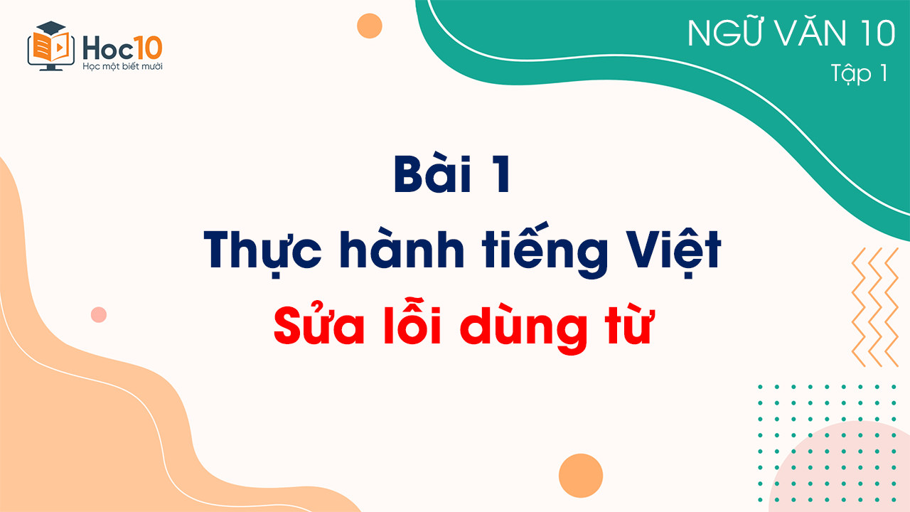 Bài 1 - Thực hành tiếng Việt: Sửa lỗi dùng từ