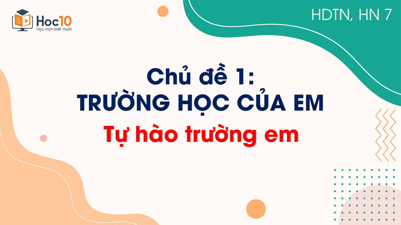 Chủ đề 1 - Tự hào trường em