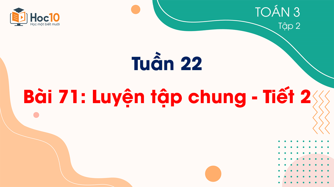 Tuần 22 - Bài 71: Luyện tập chung - Tiết 2