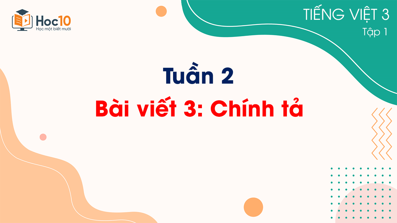 Tuần 2 - Bài viết 3: Chính tả