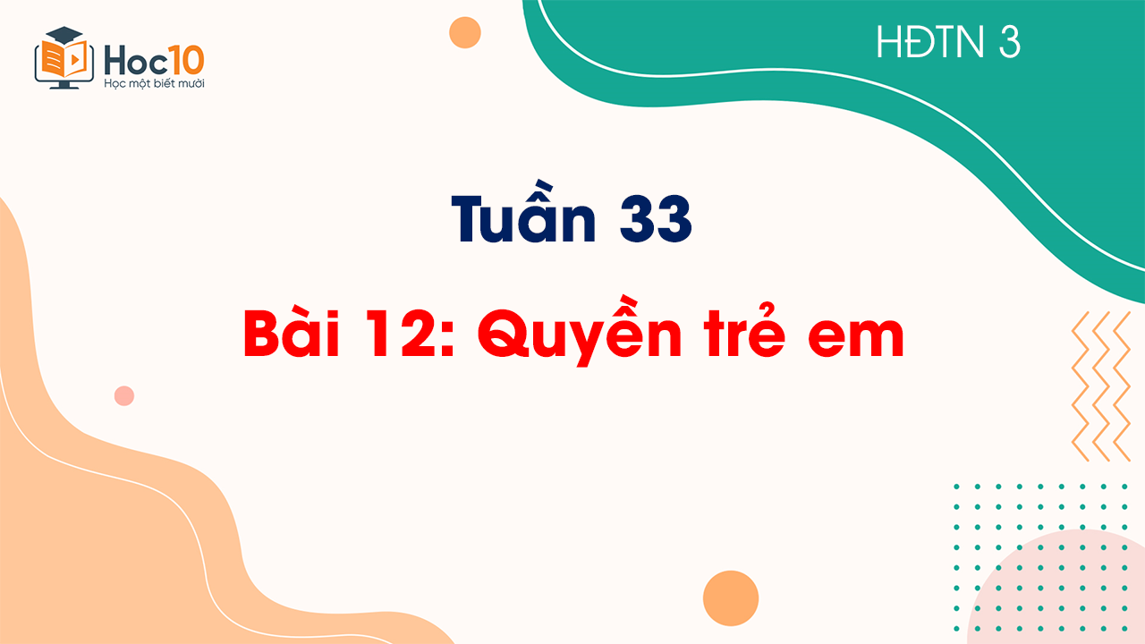 Tuần 33 - Bài 12: Quyền trẻ em
