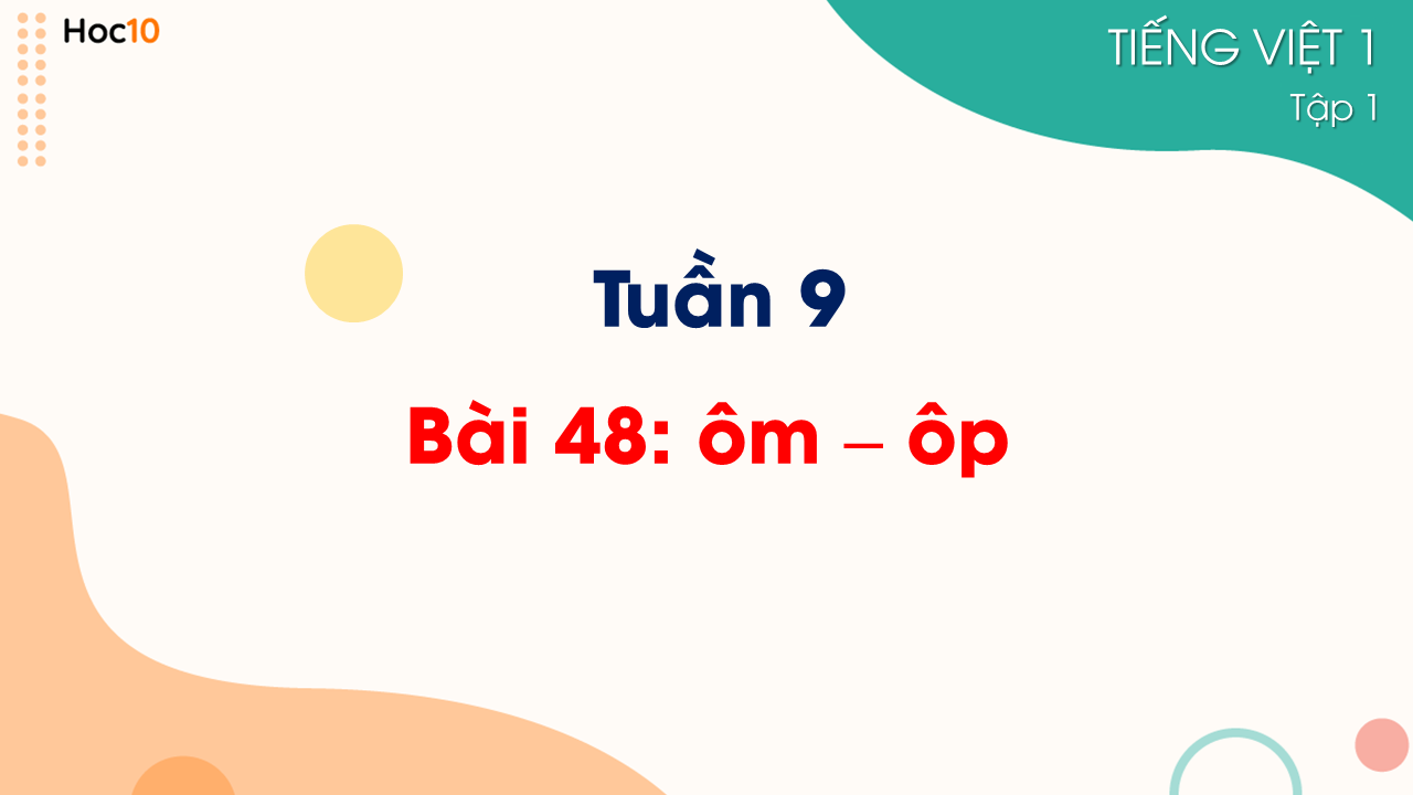 Tuần 9 - Bài 48: Học vần - ôm, ôp