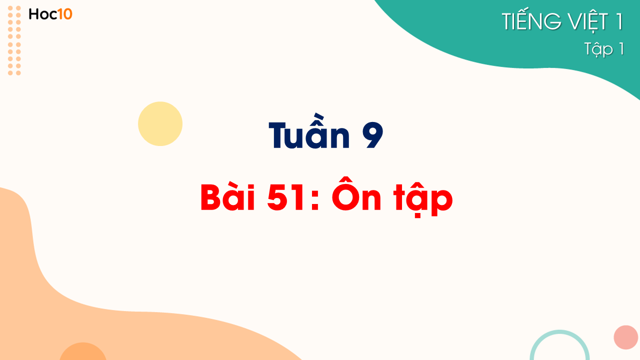 Tuần 9 - Bài 51: Ôn tập